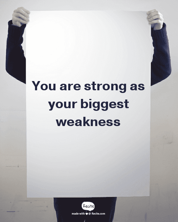 Quote on white paper that says "You are strong as your biggest weakness"